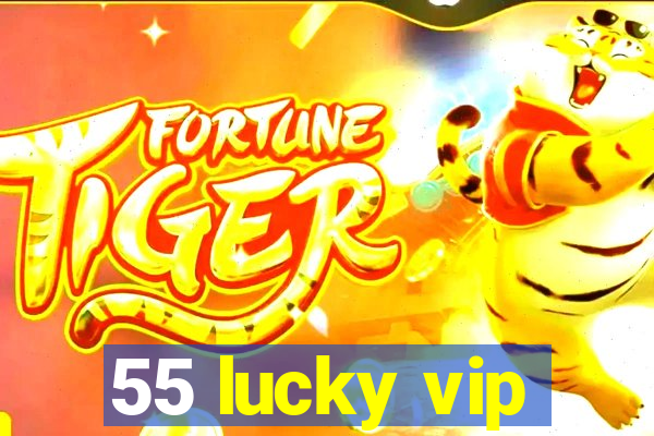 55 lucky vip